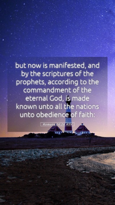 Picture 05 - Romans 16:26 ASV Mobile Phone Wallpaper - but now is manifested, and by the scriptures of - Mobile Bible Verse Wallpaper