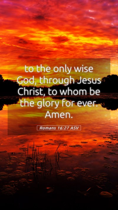 Picture 05 - Romans 16:27 ASV Mobile Phone Wallpaper - to the only wise God, through Jesus Christ, to - Mobile Bible Verse Wallpaper