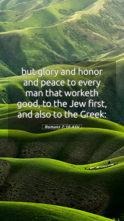 Picture 05 - Romans 2:10 ASV Mobile Phone Wallpaper - but glory and honor and peace to every man that - Mobile Bible Verse Wallpaper