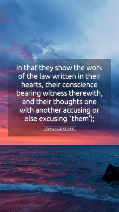 Picture 05 - Romans 2:15 ASV Mobile Phone Wallpaper - in that they show the work of the law written in - Mobile Bible Verse Wallpaper