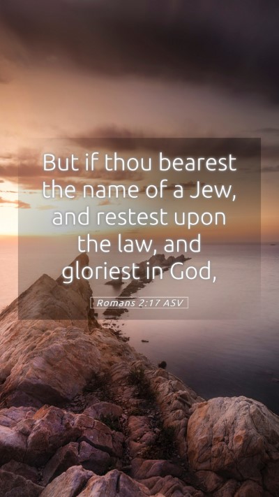 Picture 05 - Romans 2:17 ASV Mobile Phone Wallpaper - But if thou bearest the name of a Jew, and - Mobile Bible Verse Wallpaper