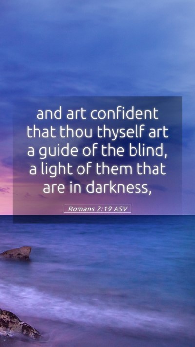 Picture 05 - Romans 2:19 ASV Mobile Phone Wallpaper - and art confident that thou thyself art a guide - Mobile Bible Verse Wallpaper