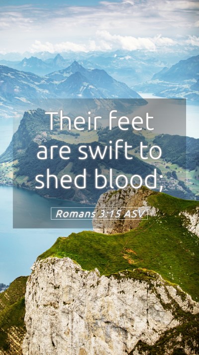 Picture 05 - Romans 3:15 ASV Mobile Phone Wallpaper - Their feet are swift to shed - Mobile Bible Verse Wallpaper