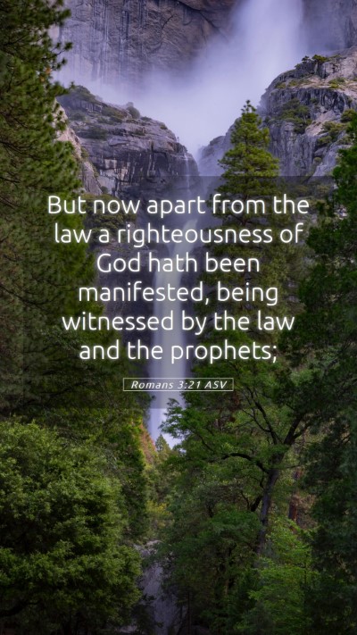 Picture 05 - Romans 3:21 ASV Mobile Phone Wallpaper - But now apart from the law a righteousness of God - Mobile Bible Verse Wallpaper
