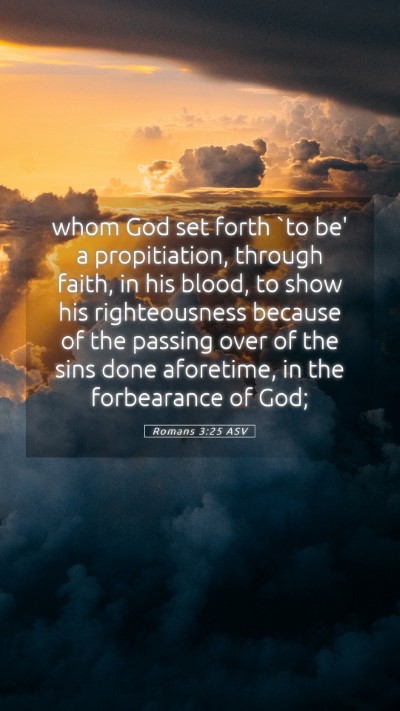 Picture 05 - Romans 3:25 ASV Mobile Phone Wallpaper - whom God set forth `to be' a propitiation, - Mobile Bible Verse Wallpaper