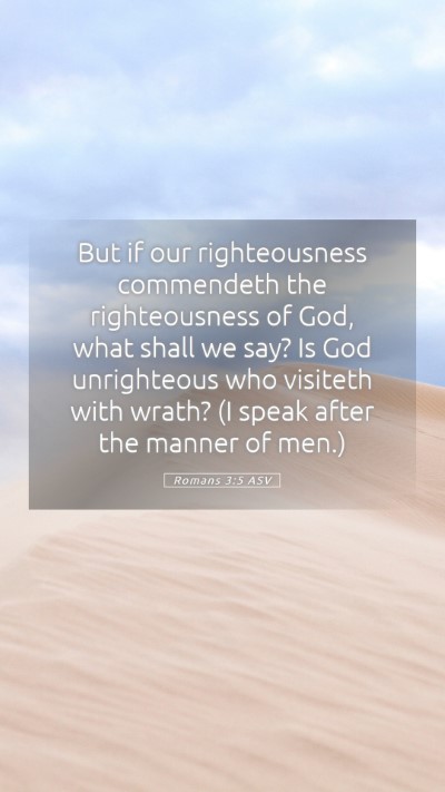 Picture 05 - Romans 3:5 ASV Mobile Phone Wallpaper - But if our righteousness commendeth the - Mobile Bible Verse Wallpaper