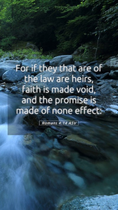 Picture 05 - Romans 4:14 ASV Mobile Phone Wallpaper - For if they that are of the law are heirs, faith - Mobile Bible Verse Wallpaper