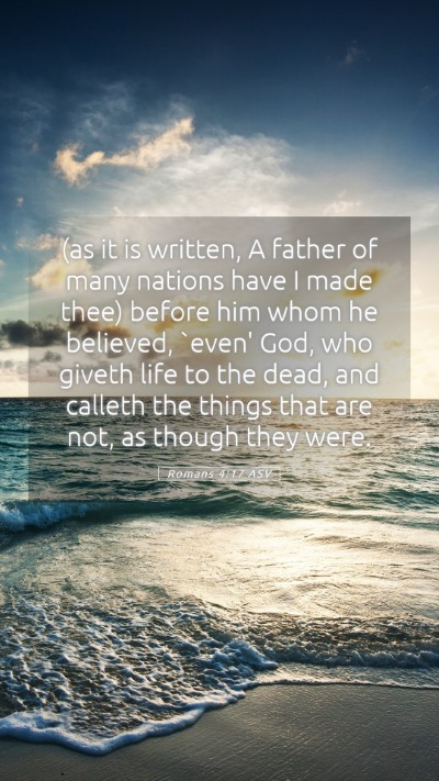 Picture 05 - Romans 4:17 ASV Mobile Phone Wallpaper - (as it is written, A father of many nations have - Mobile Bible Verse Wallpaper