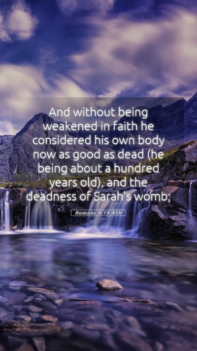Picture 05 - Romans 4:19 ASV Mobile Phone Wallpaper - And without being weakened in faith he considered - Mobile Bible Verse Wallpaper