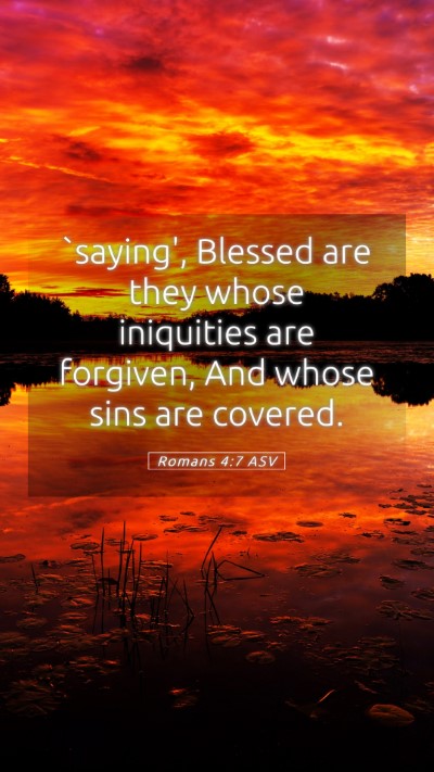 Picture 05 - Romans 4:7 ASV Mobile Phone Wallpaper - `saying', Blessed are they whose iniquities are - Mobile Bible Verse Wallpaper