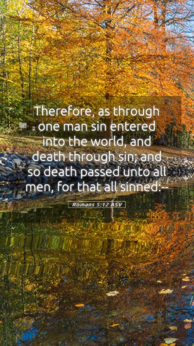 Picture 05 - Romans 5:12 ASV Mobile Phone Wallpaper - Therefore, as through one man sin entered into - Mobile Bible Verse Wallpaper