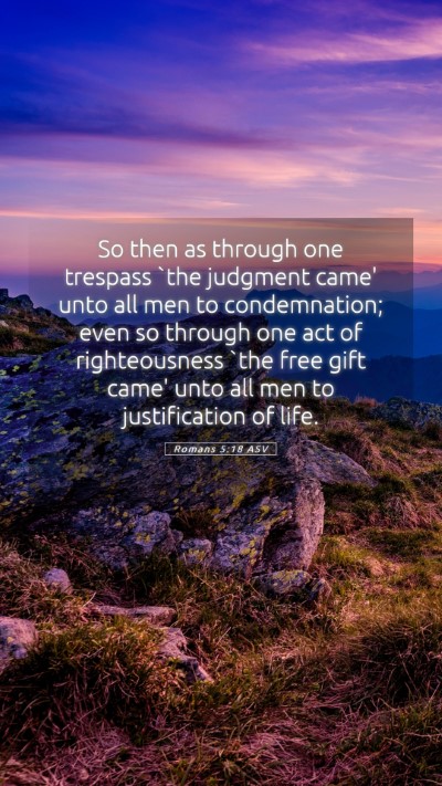 Picture 05 - Romans 5:18 ASV Mobile Phone Wallpaper - So then as through one trespass `the judgment - Mobile Bible Verse Wallpaper