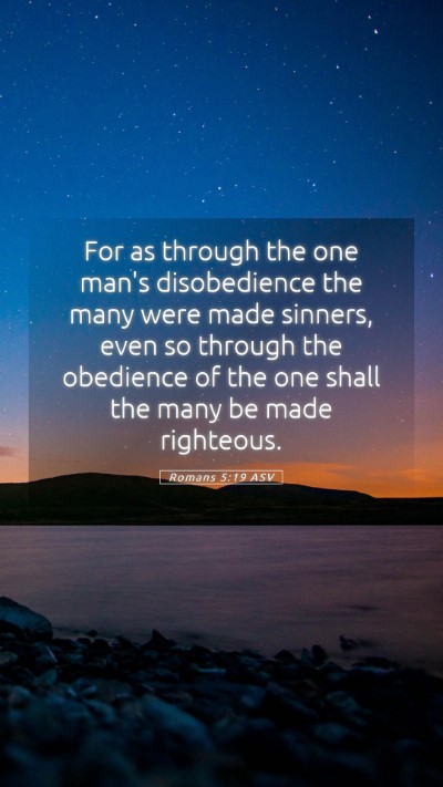 Picture 05 - Romans 5:19 ASV Mobile Phone Wallpaper - For as through the one man's disobedience the - Mobile Bible Verse Wallpaper