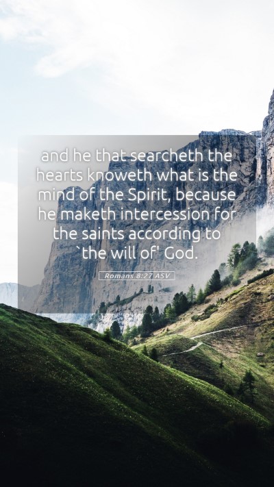 Picture 05 - Romans 8:27 ASV Mobile Phone Wallpaper - and he that searcheth the hearts knoweth what is - Mobile Bible Verse Wallpaper