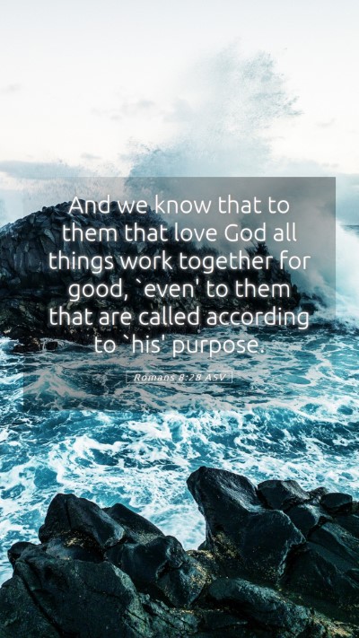 Picture 05 - Romans 8:28 ASV Mobile Phone Wallpaper - And we know that to them that love God all things - Mobile Bible Verse Wallpaper