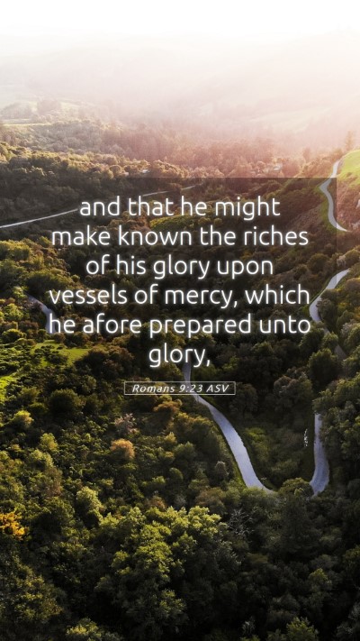 Picture 05 - Romans 9:23 ASV Mobile Phone Wallpaper - and that he might make known the riches of his - Mobile Bible Verse Wallpaper