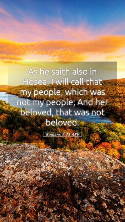 Picture 05 - Romans 9:25 ASV Mobile Phone Wallpaper - As he saith also in Hosea, I will call that my - Mobile Bible Verse Wallpaper