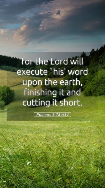 Picture 05 - Romans 9:28 ASV Mobile Phone Wallpaper - for the Lord will execute `his' word upon the - Mobile Bible Verse Wallpaper