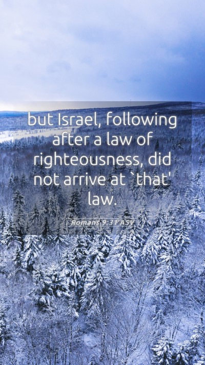 Picture 05 - Romans 9:31 ASV Mobile Phone Wallpaper - but Israel, following after a law of - Mobile Bible Verse Wallpaper