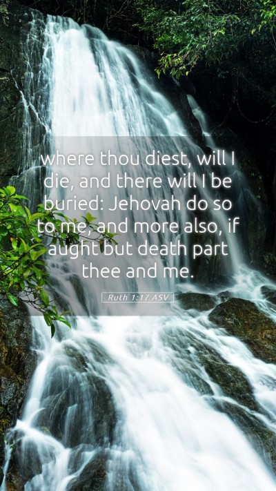 Picture 05 - Ruth 1:17 ASV Mobile Phone Wallpaper - where thou diest, will I die, and there will I be - Mobile Bible Verse Wallpaper