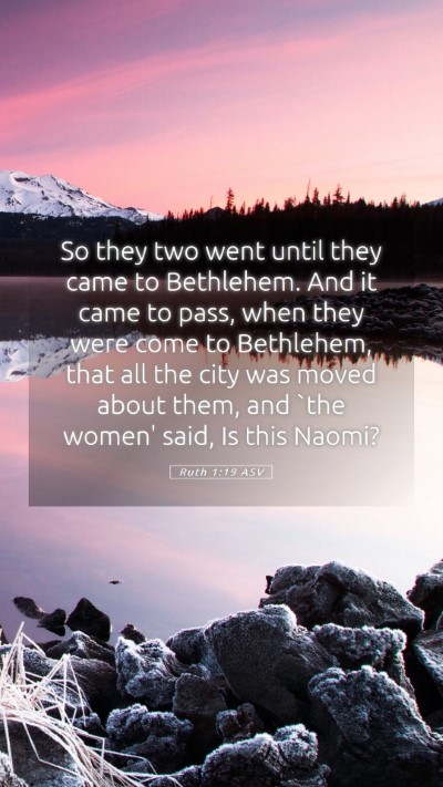Picture 05 - Ruth 1:19 ASV Mobile Phone Wallpaper - So they two went until they came to Bethlehem. - Mobile Bible Verse Wallpaper