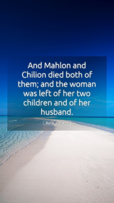 Picture 05 - Ruth 1:5 ASV Mobile Phone Wallpaper - And Mahlon and Chilion died both of them; and the - Mobile Bible Verse Wallpaper