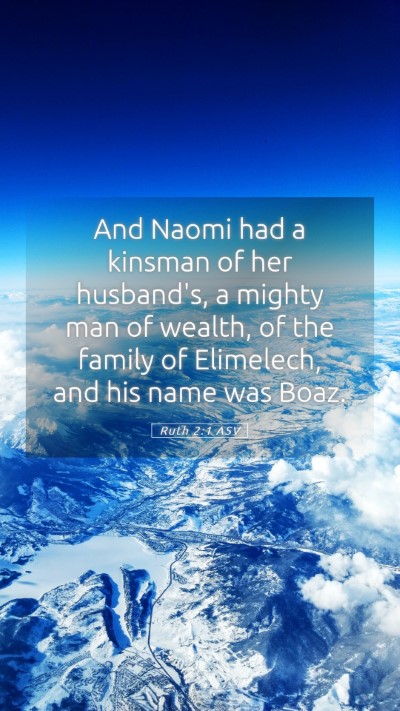 Picture 05 - Ruth 2:1 ASV Mobile Phone Wallpaper - And Naomi had a kinsman of her husband's, a - Mobile Bible Verse Wallpaper