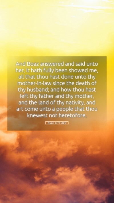 Picture 05 - Ruth 2:11 ASV Mobile Phone Wallpaper - And Boaz answered and said unto her, It hath - Mobile Bible Verse Wallpaper