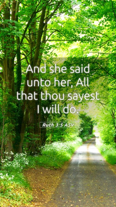 Picture 05 - Ruth 3:5 ASV Mobile Phone Wallpaper - And she said unto her, All that thou sayest I - Mobile Bible Verse Wallpaper
