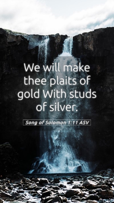 Picture 05 - Song of Solomon 1:11 ASV Mobile Phone Wallpaper - We will make thee plaits of gold With studs of - Mobile Bible Verse Wallpaper