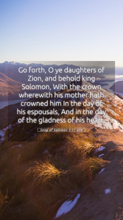 Picture 05 - Song of Solomon 3:11 ASV Mobile Phone Wallpaper - Go forth, O ye daughters of Zion, and behold king - Mobile Bible Verse Wallpaper
