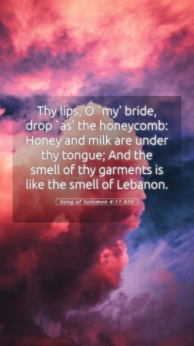 Picture 05 - Song of Solomon 4:11 ASV Mobile Phone Wallpaper - Thy lips, O `my' bride, drop `as' the honeycomb: - Mobile Bible Verse Wallpaper