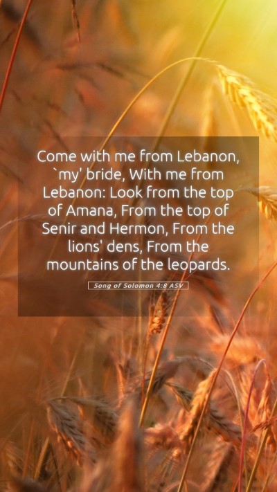 Picture 05 - Song of Solomon 4:8 ASV Mobile Phone Wallpaper - Come with me from Lebanon, `my' bride, With me - Mobile Bible Verse Wallpaper