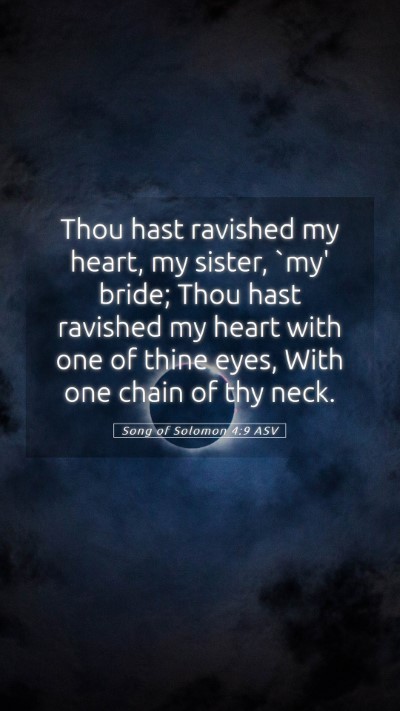 Picture 05 - Song of Solomon 4:9 ASV Mobile Phone Wallpaper - Thou hast ravished my heart, my sister, `my' - Mobile Bible Verse Wallpaper