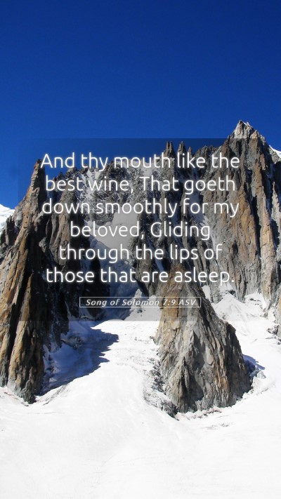 Picture 05 - Song of Solomon 7:9 ASV Mobile Phone Wallpaper - And thy mouth like the best wine, That goeth down - Mobile Bible Verse Wallpaper