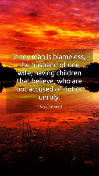 Picture 05 - Titus 1:6 ASV Mobile Phone Wallpaper - if any man is blameless, the husband of one wife, - Mobile Bible Verse Wallpaper