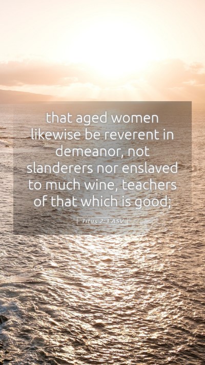 Picture 05 - Titus 2:3 ASV Mobile Phone Wallpaper - that aged women likewise be reverent in demeanor, - Mobile Bible Verse Wallpaper