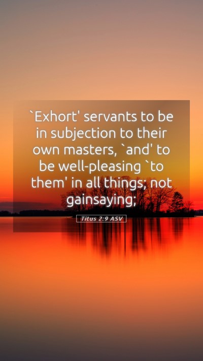Picture 05 - Titus 2:9 ASV Mobile Phone Wallpaper - `Exhort' servants to be in subjection to their - Mobile Bible Verse Wallpaper