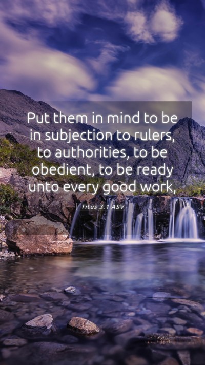 Picture 05 - Titus 3:1 ASV Mobile Phone Wallpaper - Put them in mind to be in subjection to rulers, - Mobile Bible Verse Wallpaper