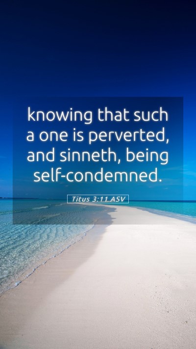 Picture 05 - Titus 3:11 ASV Mobile Phone Wallpaper - knowing that such a one is perverted, and - Mobile Bible Verse Wallpaper