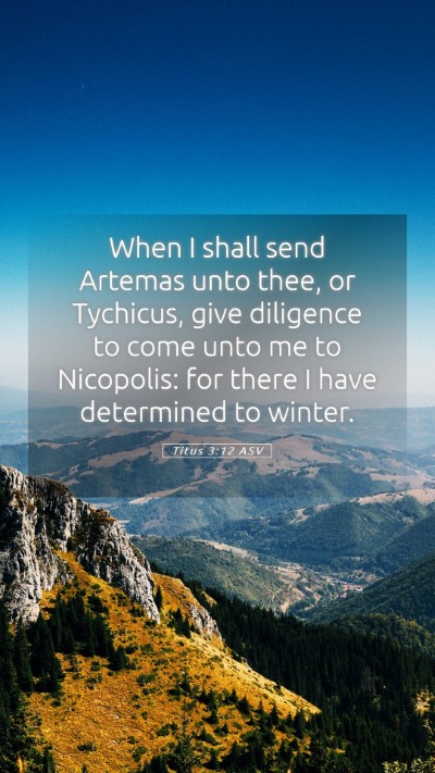 Picture 05 - Titus 3:12 ASV Mobile Phone Wallpaper - When I shall send Artemas unto thee, or Tychicus, - Mobile Bible Verse Wallpaper