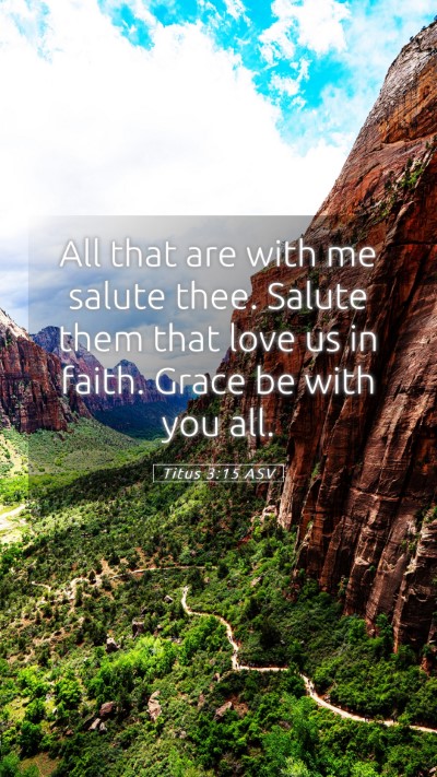 Picture 05 - Titus 3:15 ASV Mobile Phone Wallpaper - All that are with me salute thee. Salute them - Mobile Bible Verse Wallpaper