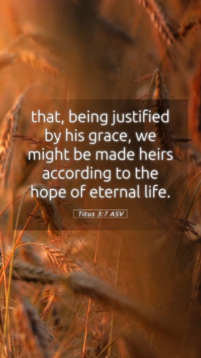 Picture 05 - Titus 3:7 ASV Mobile Phone Wallpaper - that, being justified by his grace, we might be - Mobile Bible Verse Wallpaper