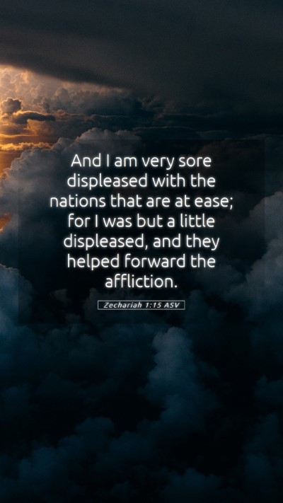 Picture 05 - Zechariah 1:15 ASV Mobile Phone Wallpaper - And I am very sore displeased with the nations - Mobile Bible Verse Wallpaper