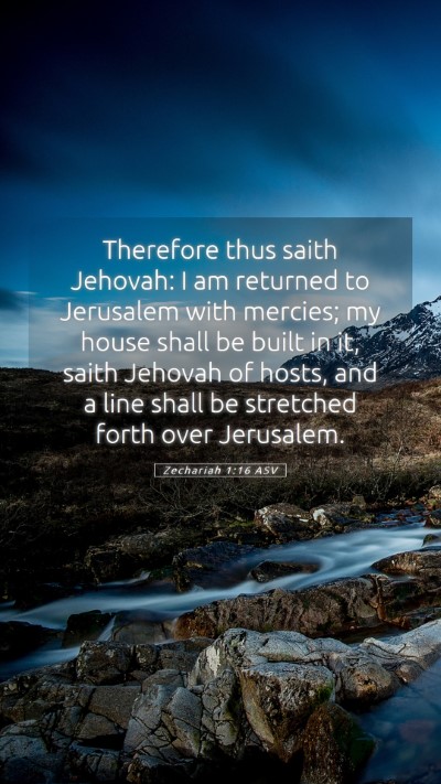 Picture 05 - Zechariah 1:16 ASV Mobile Phone Wallpaper - Therefore thus saith Jehovah: I am returned to - Mobile Bible Verse Wallpaper