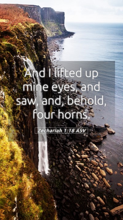 Picture 05 - Zechariah 1:18 ASV Mobile Phone Wallpaper - And I lifted up mine eyes, and saw, and, behold, - Mobile Bible Verse Wallpaper