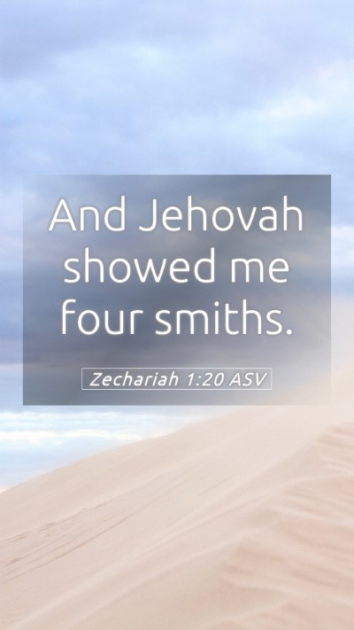 Picture 05 - Zechariah 1:20 ASV Mobile Phone Wallpaper - And Jehovah showed me four - Mobile Bible Verse Wallpaper
