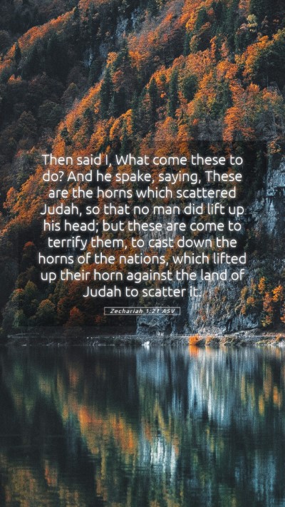 Picture 05 - Zechariah 1:21 ASV Mobile Phone Wallpaper - Then said I, What come these to do? And he spake, - Mobile Bible Verse Wallpaper