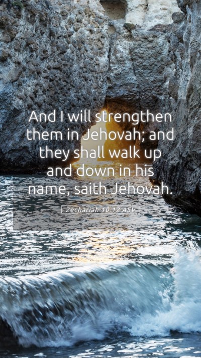 Picture 05 - Zechariah 10:12 ASV Mobile Phone Wallpaper - And I will strengthen them in Jehovah; and they - Mobile Bible Verse Wallpaper