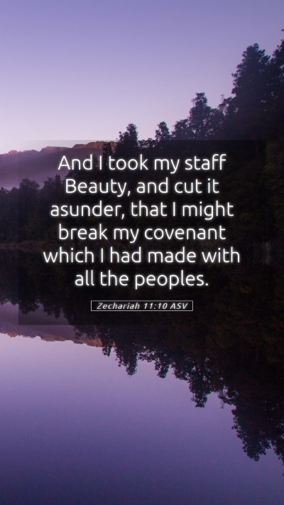 Picture 05 - Zechariah 11:10 ASV Mobile Phone Wallpaper - And I took my staff Beauty, and cut it asunder, - Mobile Bible Verse Wallpaper